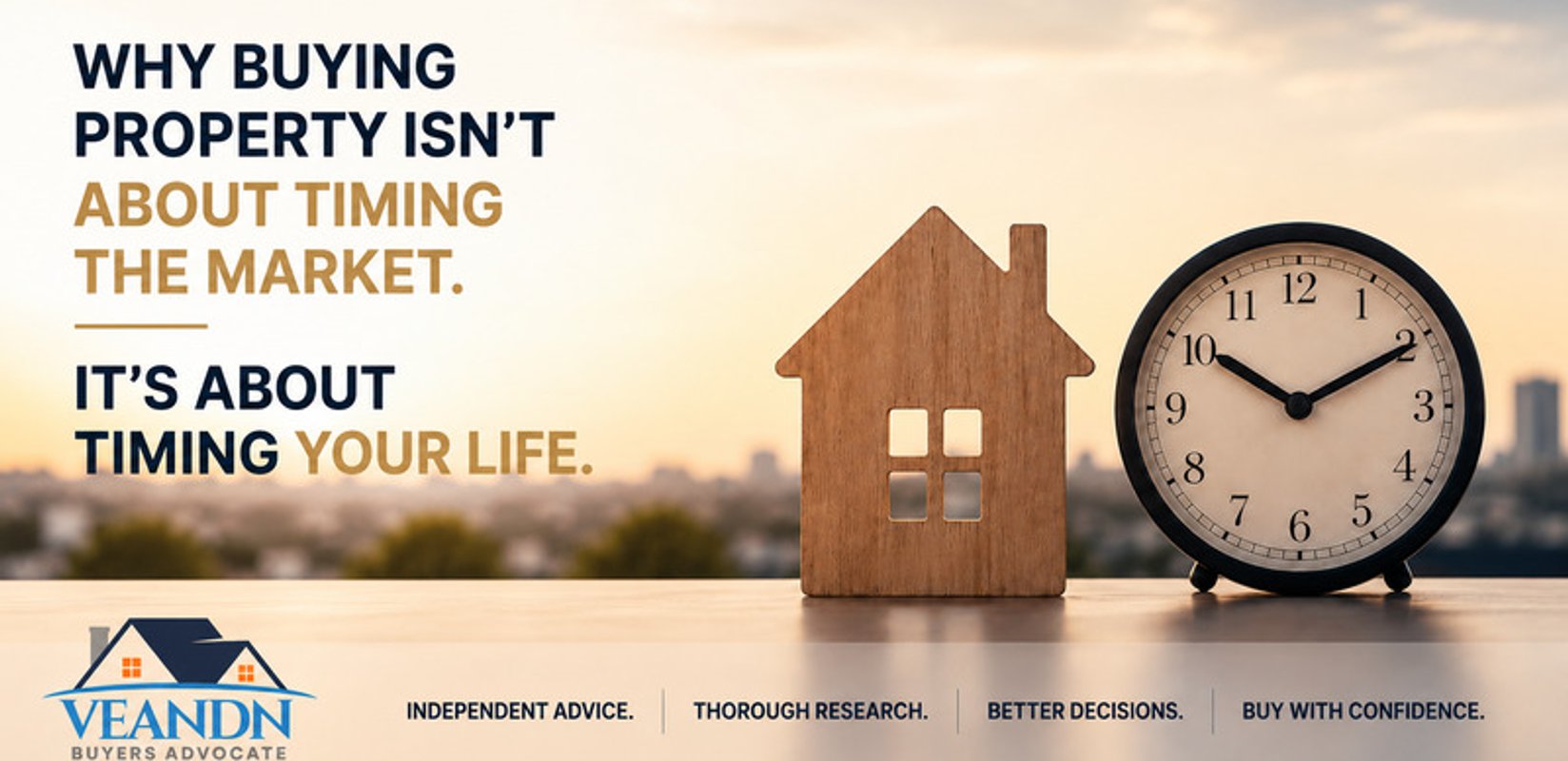 Why Buying Property Isn't About Timing the Market. It's About Timing Your Life.